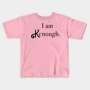 I am KENough Kids T-Shirt